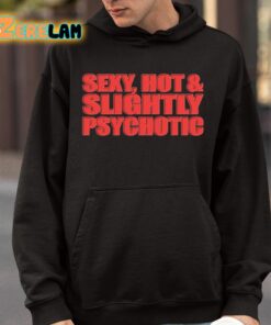 Sexy Hot And Slightly Psychotic Shirt 9 1