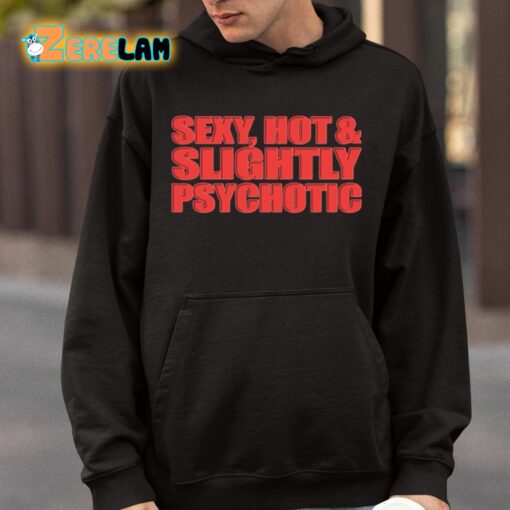 Sexy Hot And Slightly Psychotic Shirt