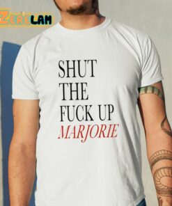 Shut The Fuck Up Marjorie Shirt 11 1