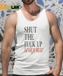 Shut The Fuck Up Marjorie Shirt 15 1