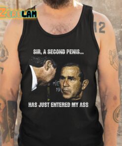 Sir A Second Penis Has Just Entered My Ass Shirt 6 1