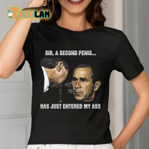 Sir A Second Penis Has Just Entered My Ass Shirt