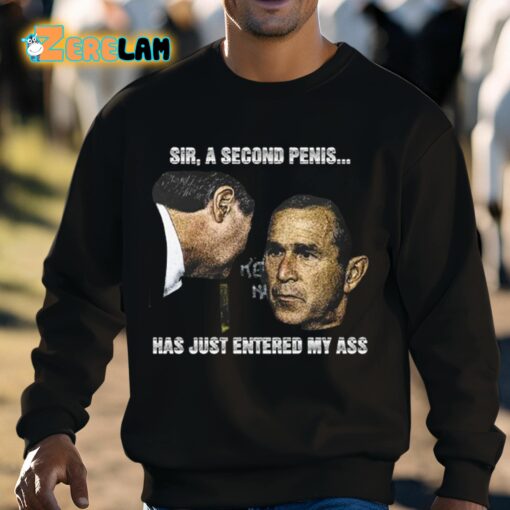 Sir A Second Penis Has Just Entered My Ass Shirt