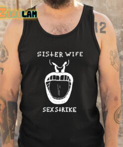 Sister Wife Sex Strike Shirt 6 1