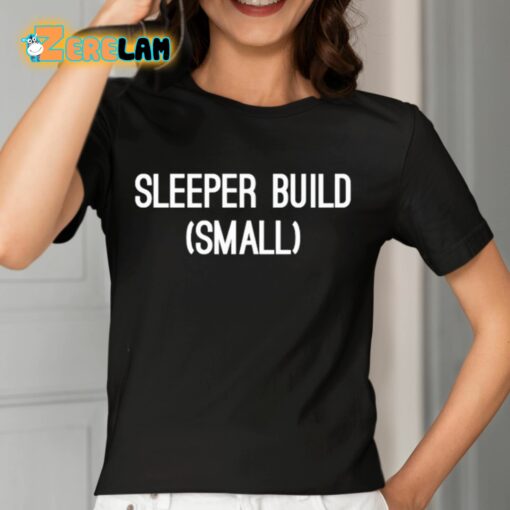 Sleeper Build Small Shirt