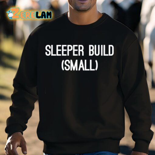 Sleeper Build Small Shirt