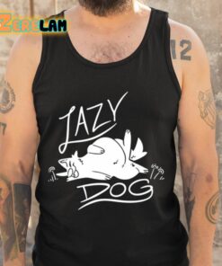 Sloshdogs Lazy Dog Shirt 6 1