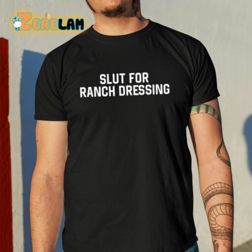 Slut For Ranch Dressing Shirt