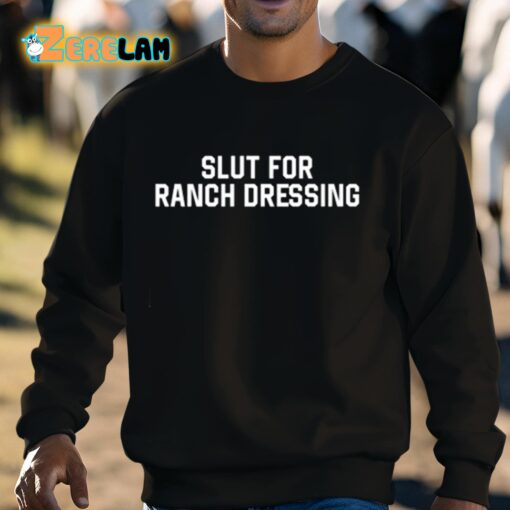 Slut For Ranch Dressing Shirt