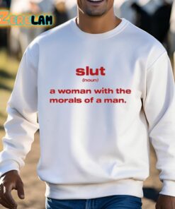 Slut Noun A Woman With The Morals Of A Man Shirt 13 1