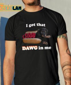 Snazzyseagull I Got That Dawg In Me Shirt