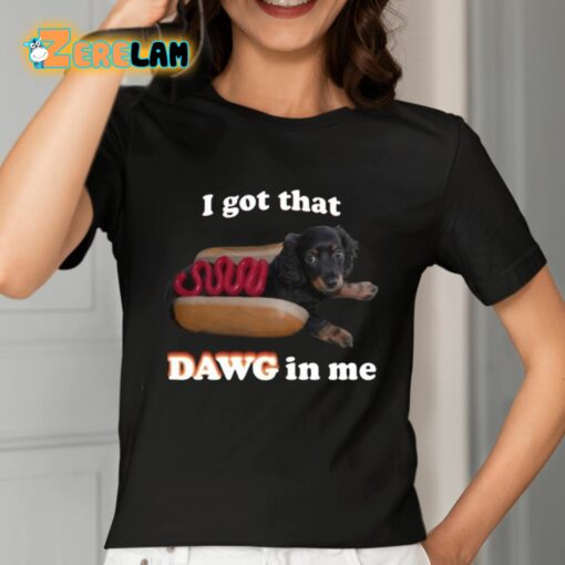 Snazzyseagull I Got That Dawg In Me Shirt