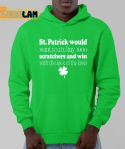 St Patrick Would Want You To Buy 1000 Scratchers And Win With The Luck Of The Irish Shirt 9 1