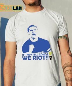 Stamford If They Sell Conor We Riot Shirt