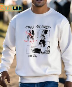 Stand Atlantic Was Here Shirt 13 1