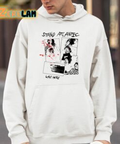 Stand Atlantic Was Here Shirt 14 1