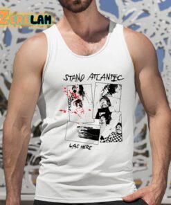 Stand Atlantic Was Here Shirt 15 1