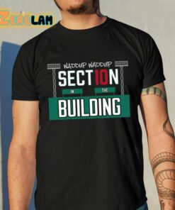 Steve Perrault Waddup Waddup Section 10 In The Building Shirt