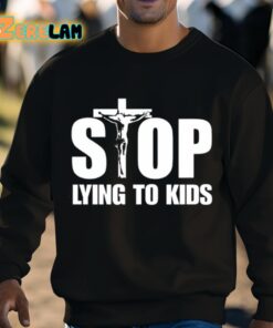 Stop Lying To Kids Shirt 8 1
