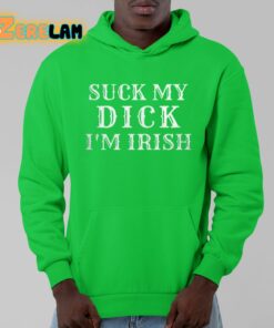 Suck My Dick Im Irish Shirt 9 1