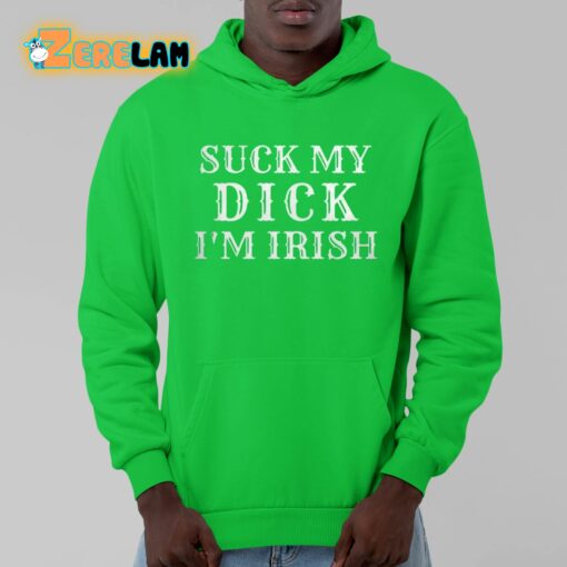 Suck My Dick I’m Irish Shirt