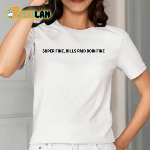 Super Fine Bills Paid Doin Fine Shirt