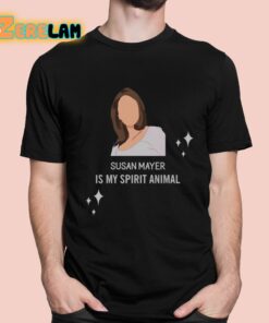 Susan Mayer Is My Spirit Animal Shirt