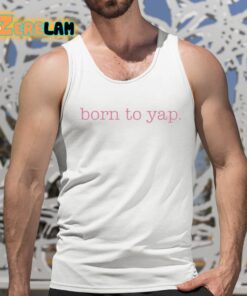 Sweet And Shady Born To Yap Shirt 15 1