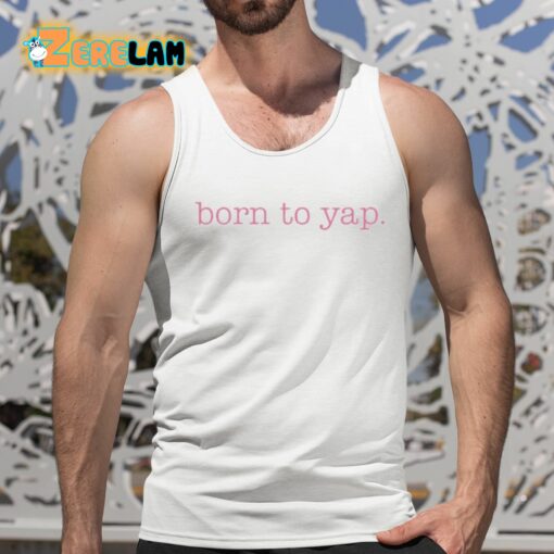 Sweet And Shady Born To Yap Shirt