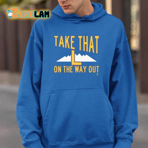 Take That L On The Way Out Shirt