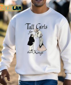 Tall Girls For Short Kings Shirt 13 1
