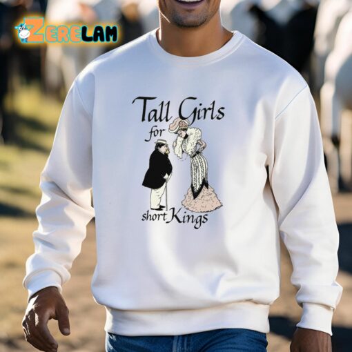 Tall Girls For Short Kings Shirt