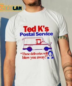 Ted K’s Postal Service These Deliveries Will Blow You Away Shirt