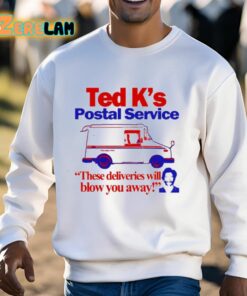 Ted Ks Postal Service These Deliveries Will Blow You Away Shirt 13 1