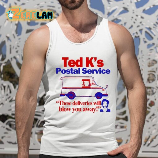 Ted K’s Postal Service These Deliveries Will Blow You Away Shirt