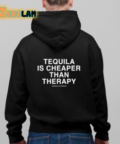 Tequila Is Cheaper Than Therapy Shirt 11 1