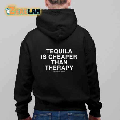 Tequila Is Cheaper Than Therapy Shirt