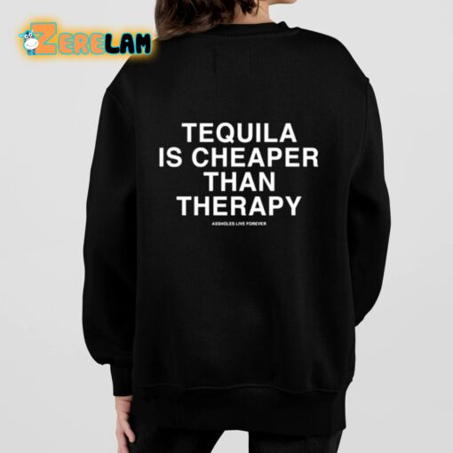 Tequila Is Cheaper Than Therapy Shirt