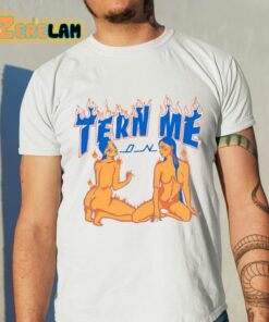 Tern Me On Shirt