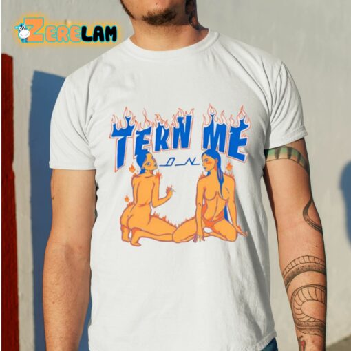 Tern Me On Shirt