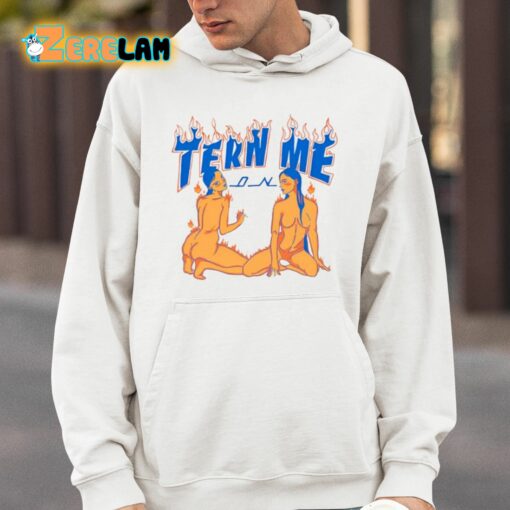 Tern Me On Shirt