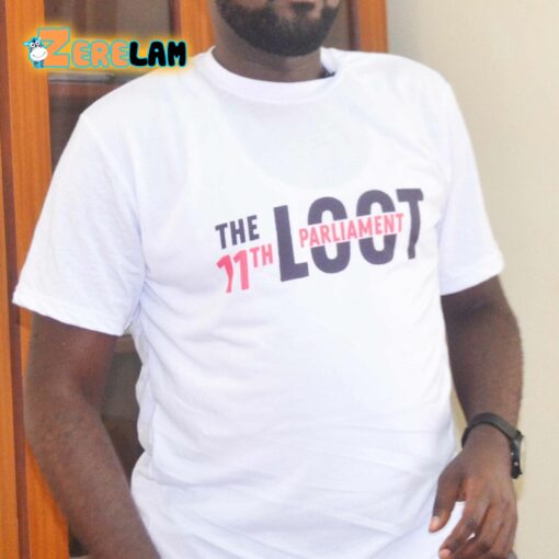 The 11th Loot Parliament Shirt