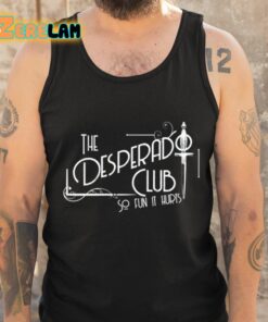 The Desperado Club So Fun It Hurts Shirt 6 1