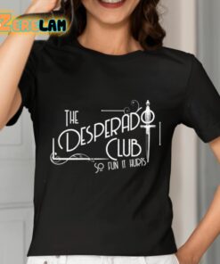 The Desperado Club So Fun It Hurts Shirt 7 1