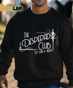 The Desperado Club So Fun It Hurts Shirt 8 1