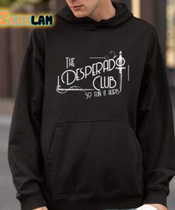 The Desperado Club So Fun It Hurts Shirt 9 1