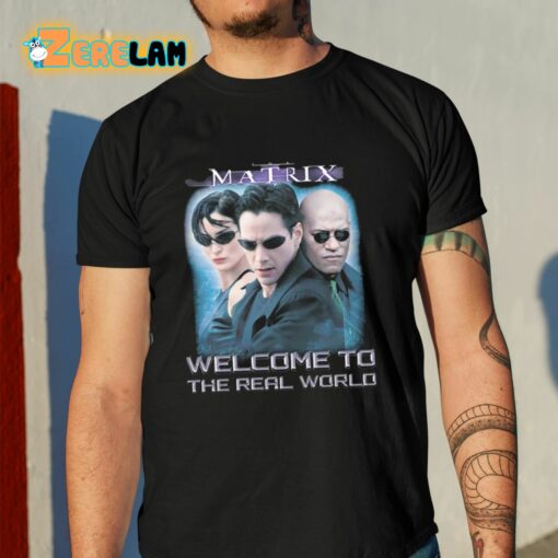 The Matrix Welcome To The Real World Shirt