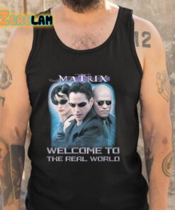 The Matrix Welcome To The Real World Shirt 6 1