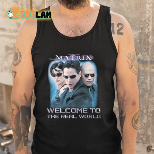 The Matrix Welcome To The Real World Shirt