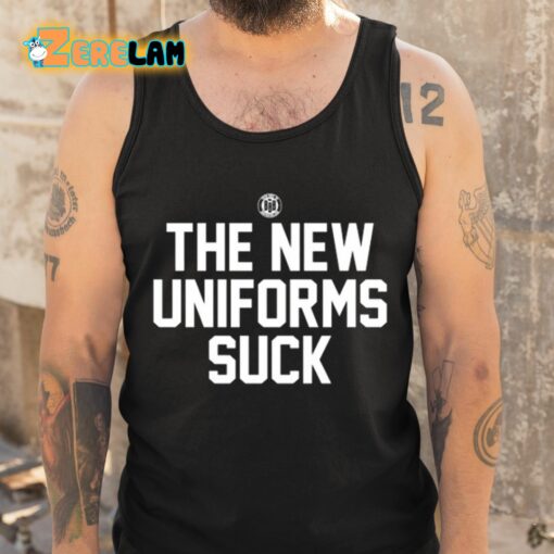 The New Uniforms Suck Shirt